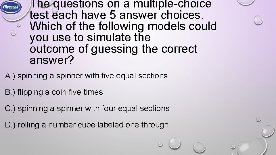 The questions on a multiple-choice test each have 5 answer choices. Which of the The questions on a multiple-choice test each have 5 answer choices. Which of the