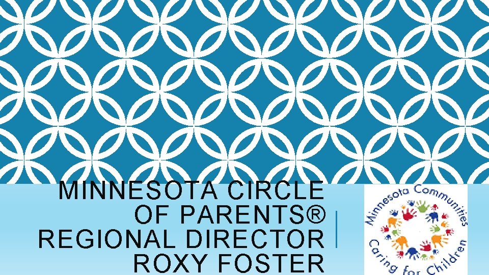 MINNESOTA CIRCLE OF PARENTS® REGIONAL DIRECTOR ROXY FOSTER 