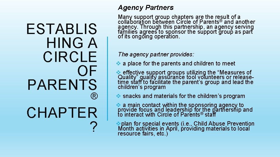  Agency Partners ESTABLIS HING A CIRCLE OF PARENTS ® CHAPTER ? Many support