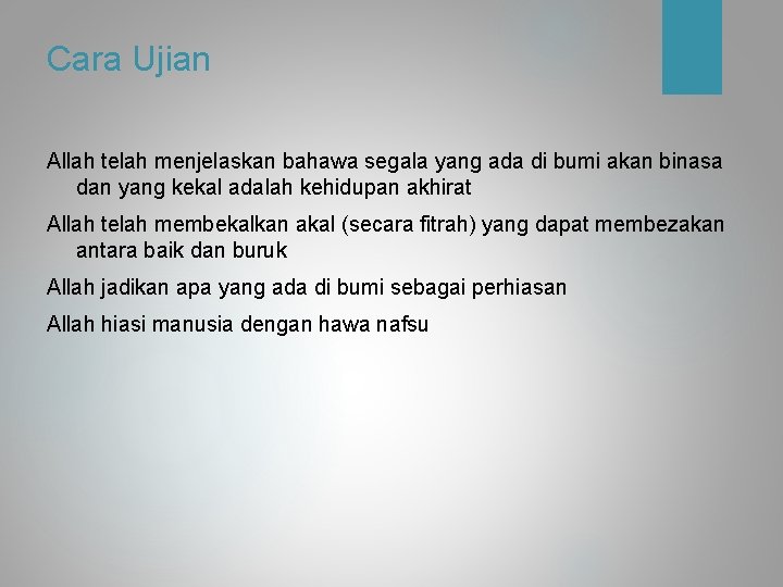 Cara Ujian Allah telah menjelaskan bahawa segala yang ada di bumi akan binasa dan