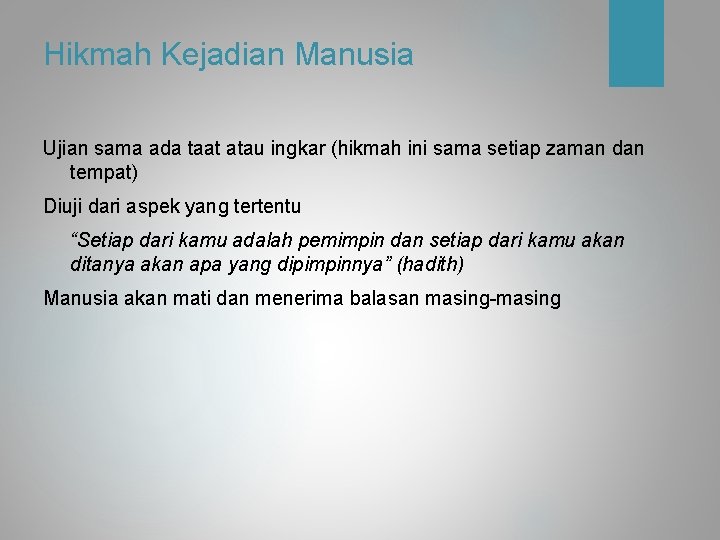 Hikmah Kejadian Manusia Ujian sama ada taat atau ingkar (hikmah ini sama setiap zaman