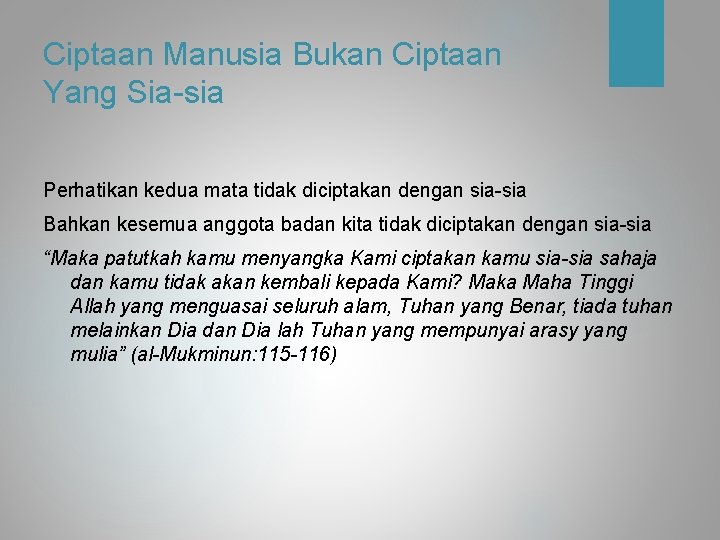 Ciptaan Manusia Bukan Ciptaan Yang Sia-sia Perhatikan kedua mata tidak diciptakan dengan sia-sia Bahkan