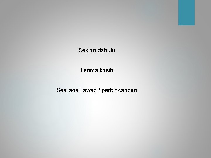 Sekian dahulu Terima kasih Sesi soal jawab / perbincangan 