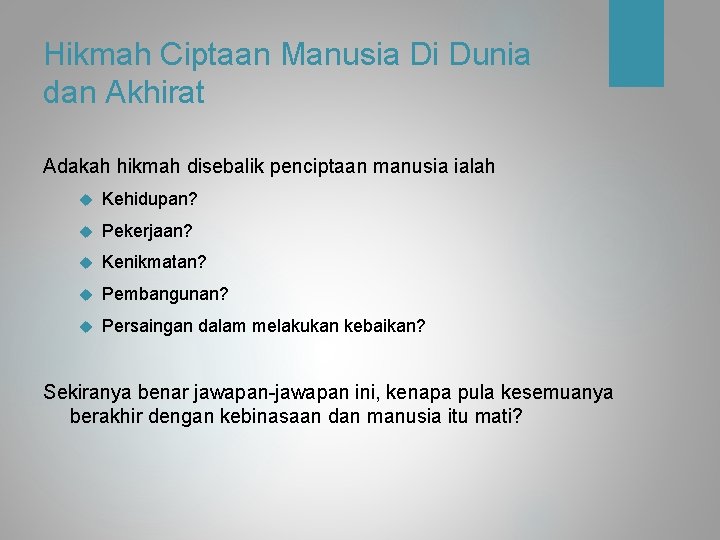 Hikmah Ciptaan Manusia Di Dunia dan Akhirat Adakah hikmah disebalik penciptaan manusia ialah Kehidupan?