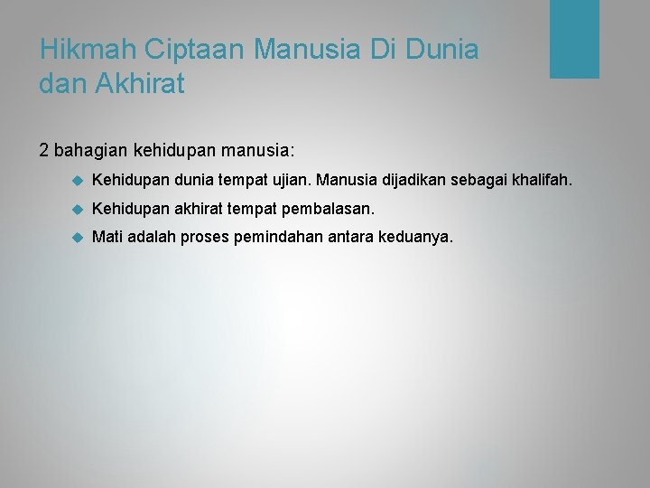 Hikmah Ciptaan Manusia Di Dunia dan Akhirat 2 bahagian kehidupan manusia: Kehidupan dunia tempat