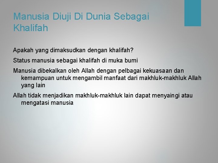 Manusia Diuji Di Dunia Sebagai Khalifah Apakah yang dimaksudkan dengan khalifah? Status manusia sebagai