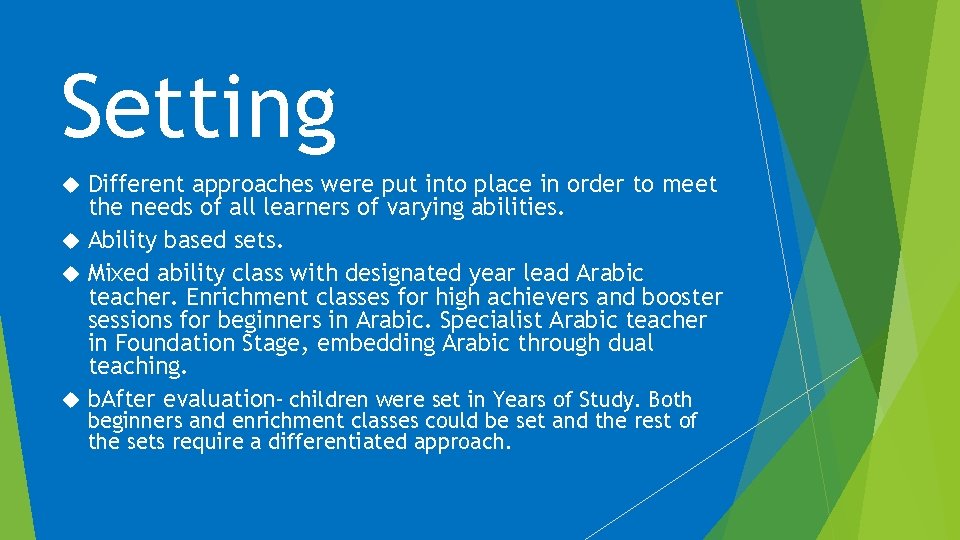 Setting Different approaches were put into place in order to meet the needs of Setting Different approaches were put into place in order to meet the needs of