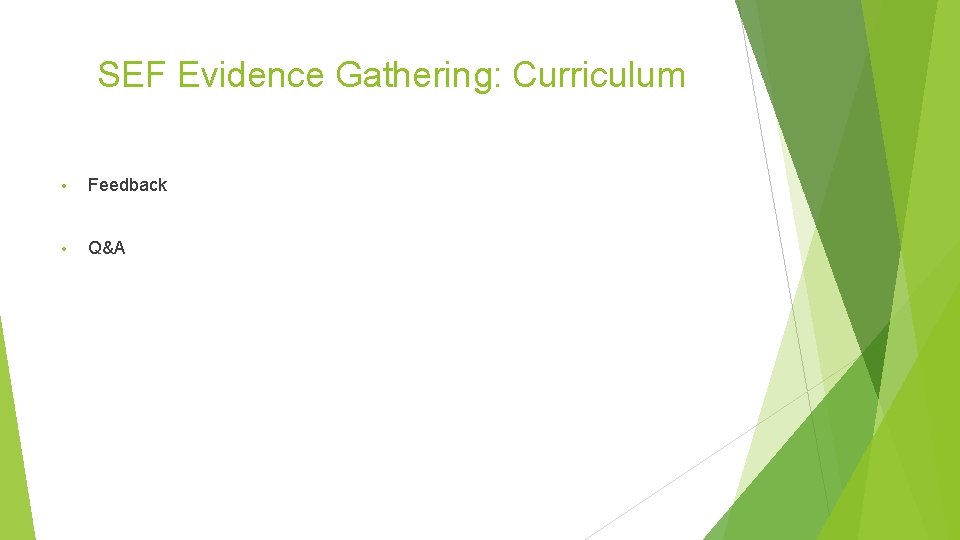 SEF Evidence Gathering: Curriculum • Feedback • Q&A SEF Evidence Gathering: Curriculum • Feedback • Q&A