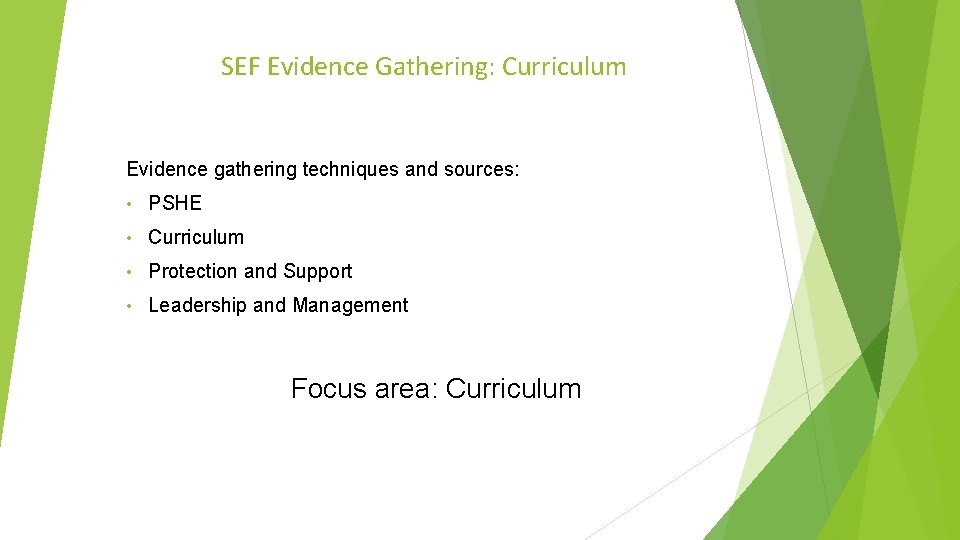 SEF Evidence Gathering: Curriculum Evidence gathering techniques and sources: • PSHE • Curriculum • SEF Evidence Gathering: Curriculum Evidence gathering techniques and sources: • PSHE • Curriculum •
