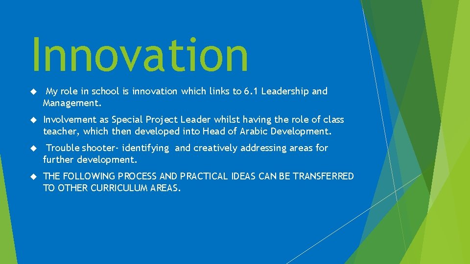 Innovation My role in school is innovation which links to 6. 1 Leadership and Innovation My role in school is innovation which links to 6. 1 Leadership and