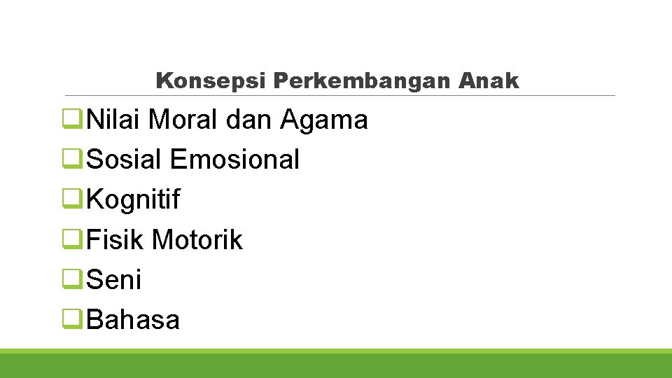 Konsepsi Perkembangan Anak q. Nilai Moral dan Agama q. Sosial Emosional q. Kognitif q.