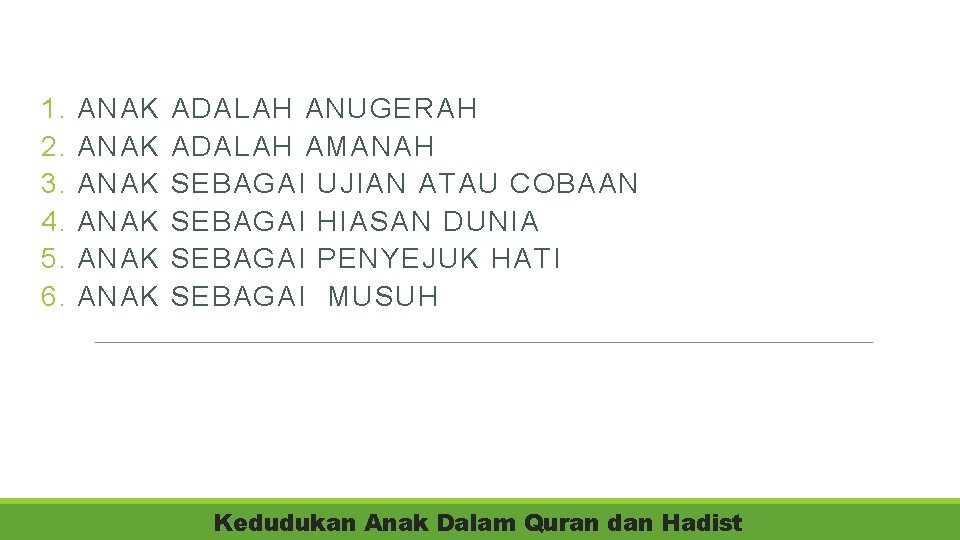 1. 2. 3. 4. 5. 6. ANAK ANAK ADALAH ANUGERAH ADALAH AMANAH SEBAGAI UJIAN