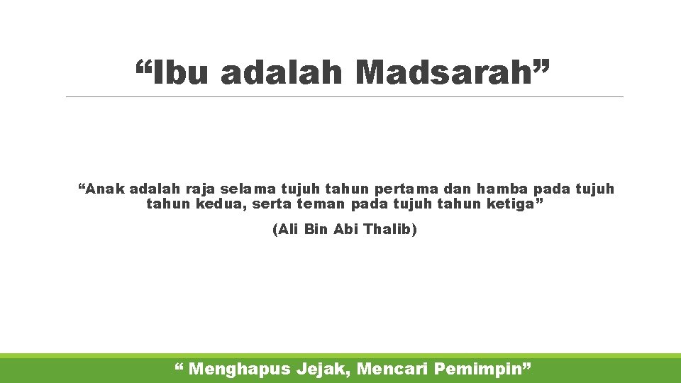 “Ibu adalah Madsarah” “Anak adalah raja selama tujuh tahun pertama dan hamba pada tujuh