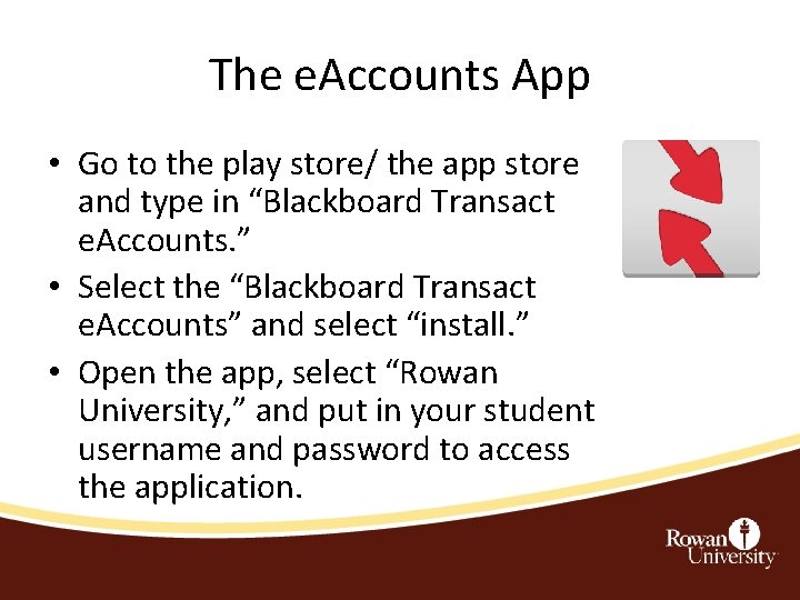 The e. Accounts App • Go to the play store/ the app store and