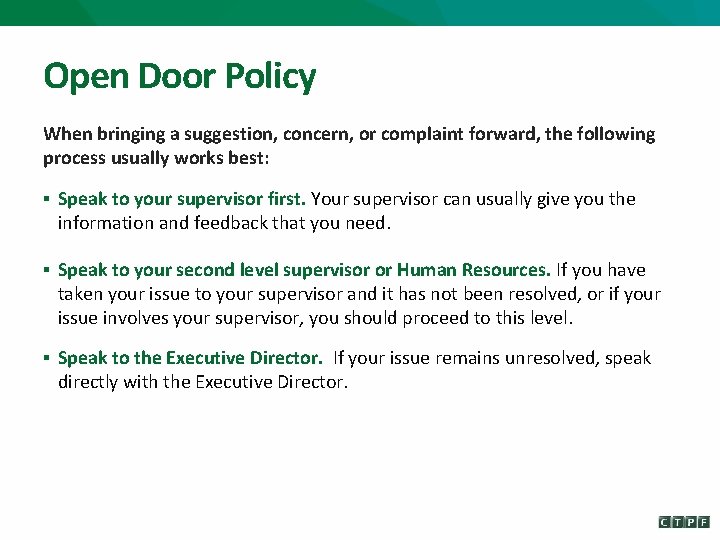 Open Door Policy When bringing a suggestion, concern, or complaint forward, the following process