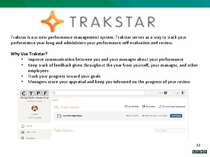 Trakstar is our new performance management system. Trakstar serves as a way to track