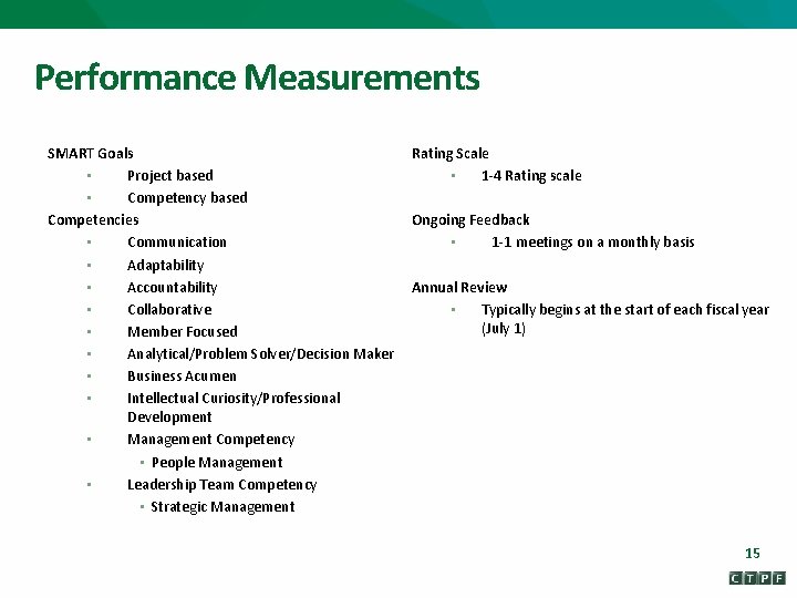 Performance Measurements SMART Goals • Project based • Competency based Competencies • Communication •
