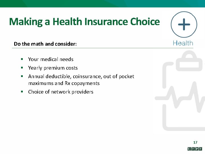 Making a Health Insurance Choice Do the math and consider: Health § Your medical