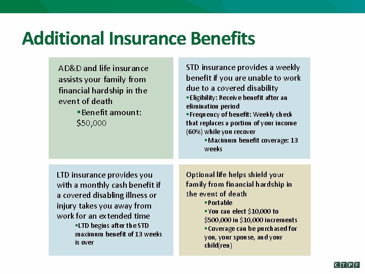 Additional Insurance Benefits AD&D and life insurance assists your family from financial hardship in