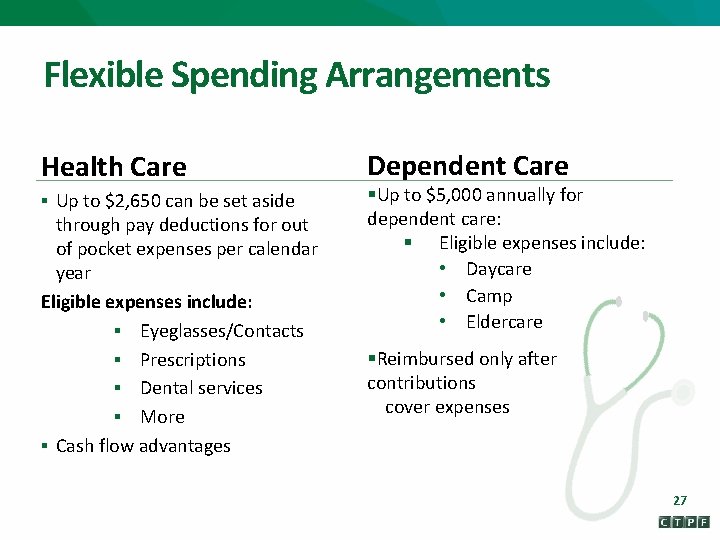 Flexible Spending Arrangements Health Care § Up to $2, 650 can be set aside