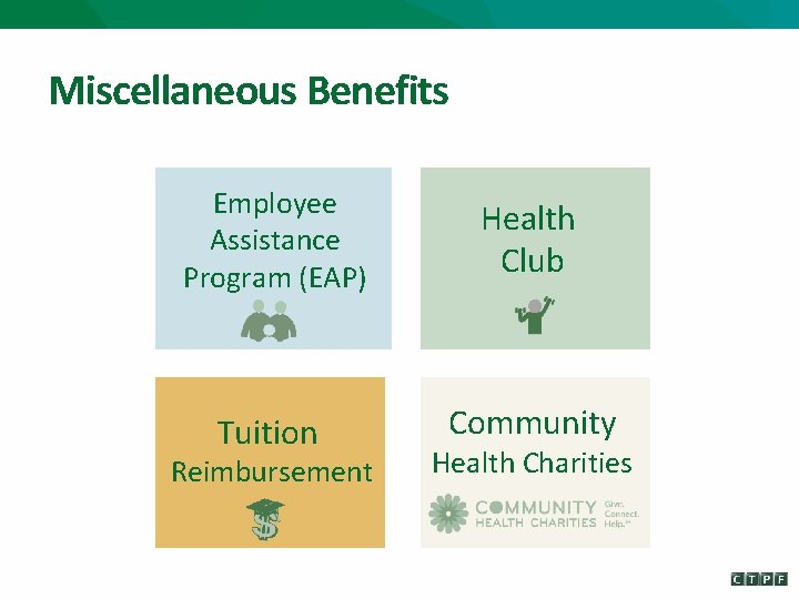 Miscellaneous Benefits Employee Assistance Program (EAP) Health Club Tuition Community Reimbursement Health Charities 39
