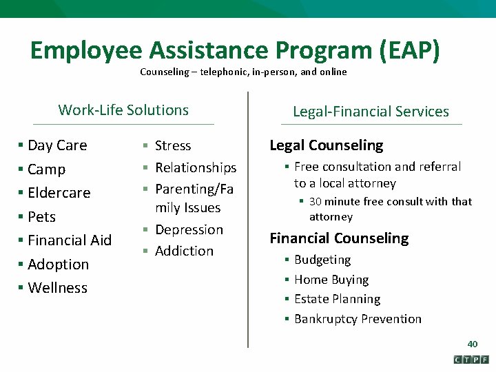 Employee Assistance Program (EAP) Counseling – telephonic, in-person, and online 40 Work-Life Solutions §