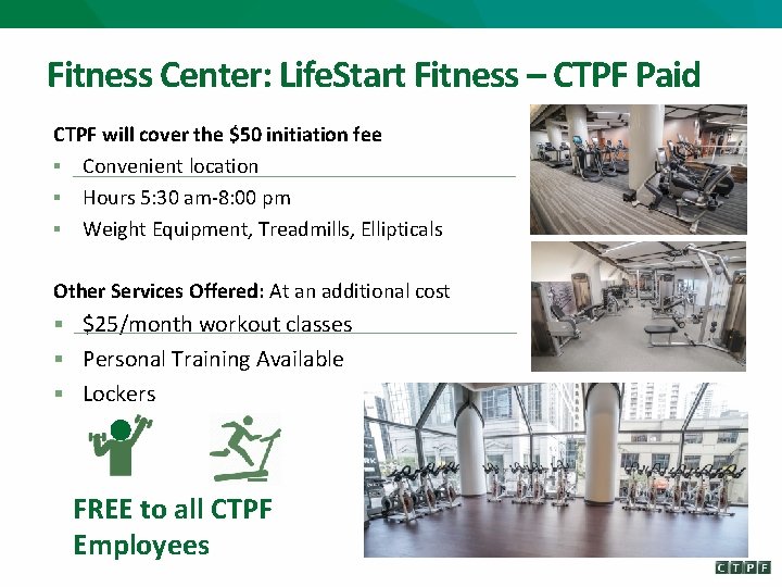 Fitness Center: Life. Start Fitness – CTPF Paid CTPF will cover the $50 initiation