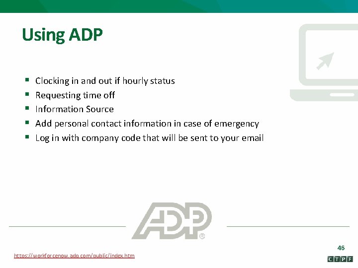 Using ADP § § § Clocking in and out if hourly status Requesting time