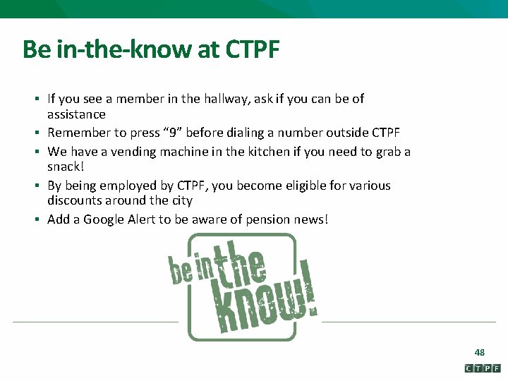 Be in-the-know at CTPF § If you see a member in the hallway, ask