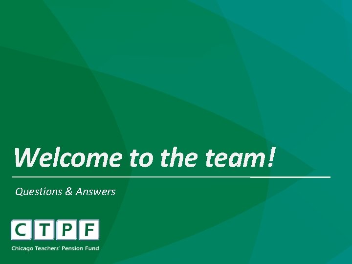 Welcome to the team! Questions & Answers 