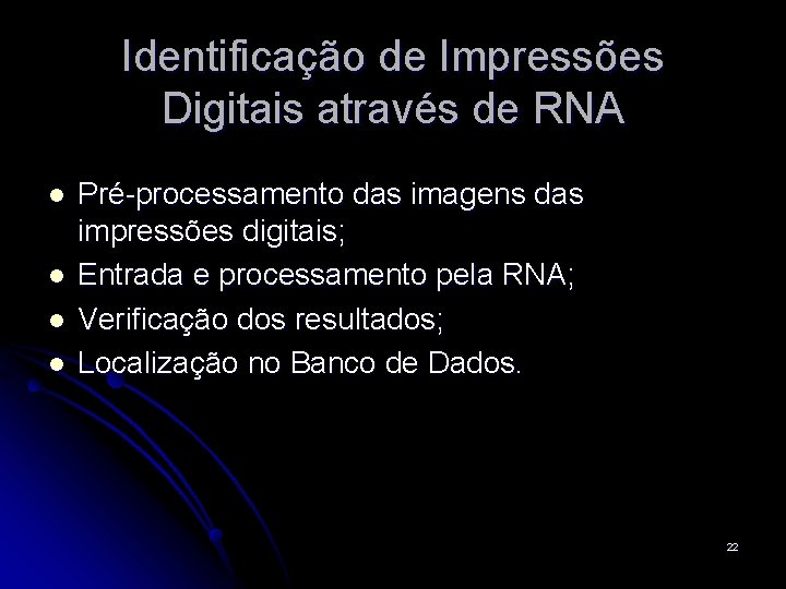 Identificação de Impressões Digitais através de RNA l l Pré-processamento das imagens das impressões