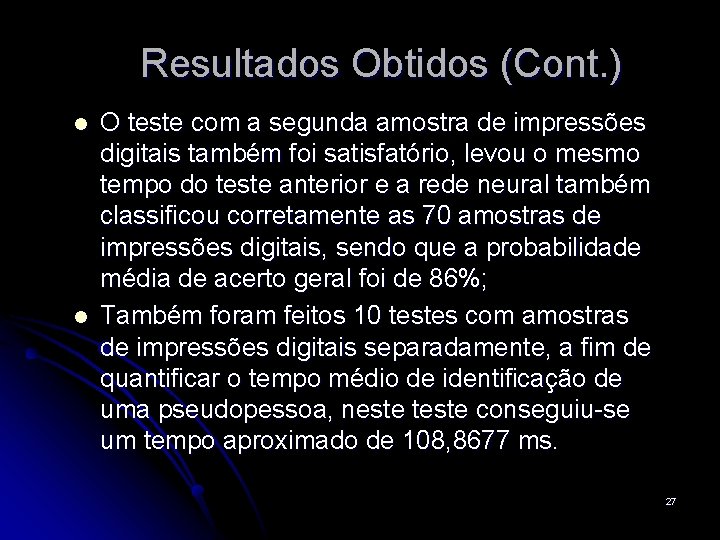 Resultados Obtidos (Cont. ) l l O teste com a segunda amostra de impressões
