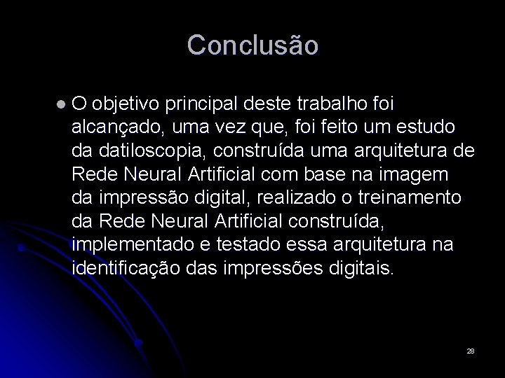 Conclusão l. O objetivo principal deste trabalho foi alcançado, uma vez que, foi feito
