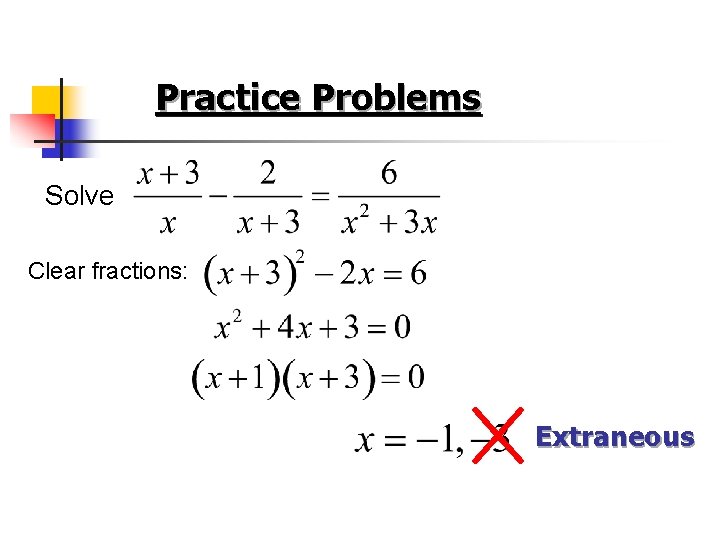 Practice Problems Solve Clear fractions: Extraneous 