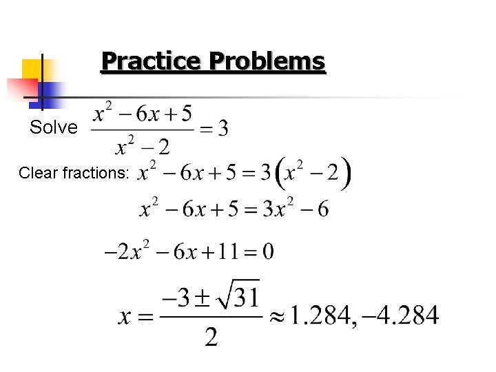 Practice Problems Solve Clear fractions: 