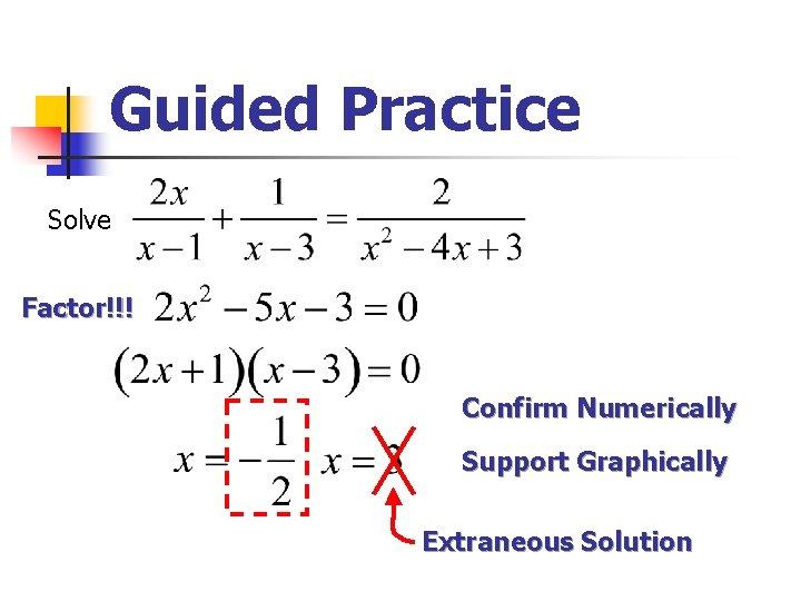 Guided Practice Solve Factor!!! Confirm Numerically Support Graphically Extraneous Solution 