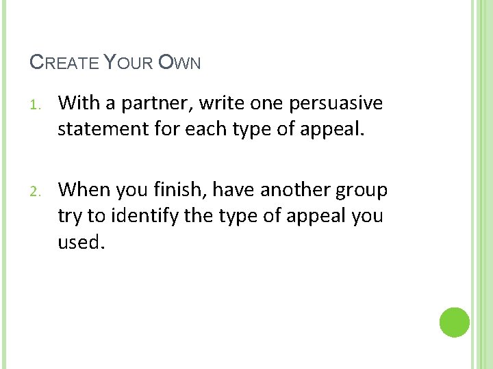 CREATE YOUR OWN 1. With a partner, write one persuasive statement for each type