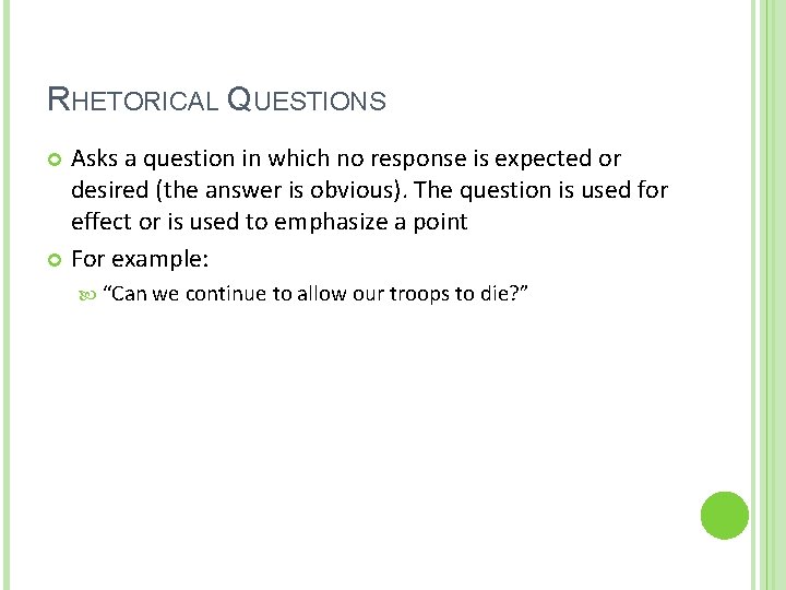 RHETORICAL QUESTIONS Asks a question in which no response is expected or desired (the
