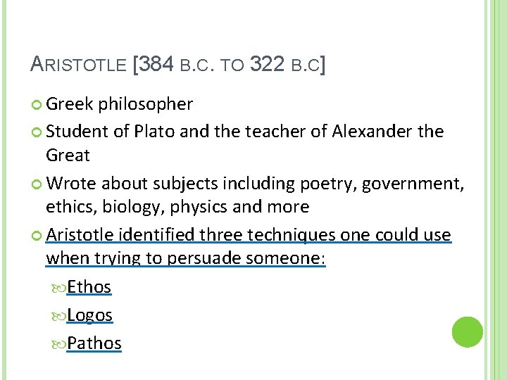 ARISTOTLE [384 B. C. TO 322 B. C] Greek philosopher Student of Plato and