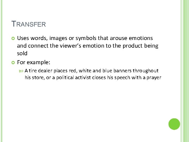 TRANSFER Uses words, images or symbols that arouse emotions and connect the viewer’s emotion