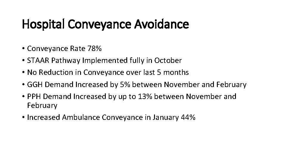 Hospital Conveyance Avoidance • Conveyance Rate 78% • STAAR Pathway Implemented fully in October