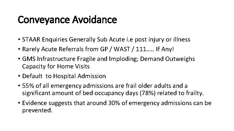 Conveyance Avoidance • STAAR Enquiries Generally Sub Acute i. e post injury or illness