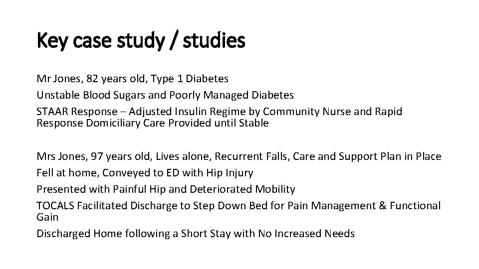 Key case study / studies Mr Jones, 82 years old, Type 1 Diabetes Unstable