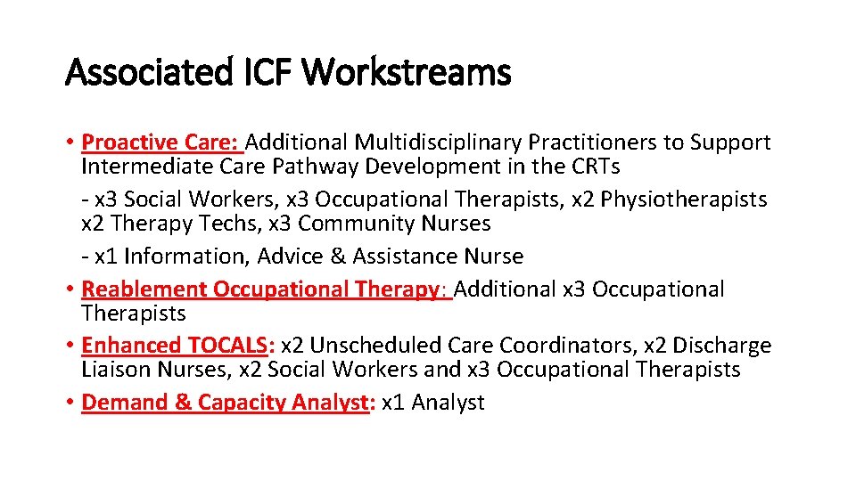 Associated ICF Workstreams • Proactive Care: Additional Multidisciplinary Practitioners to Support Intermediate Care Pathway