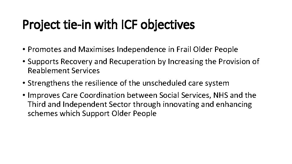 Project tie-in with ICF objectives • Promotes and Maximises Independence in Frail Older People
