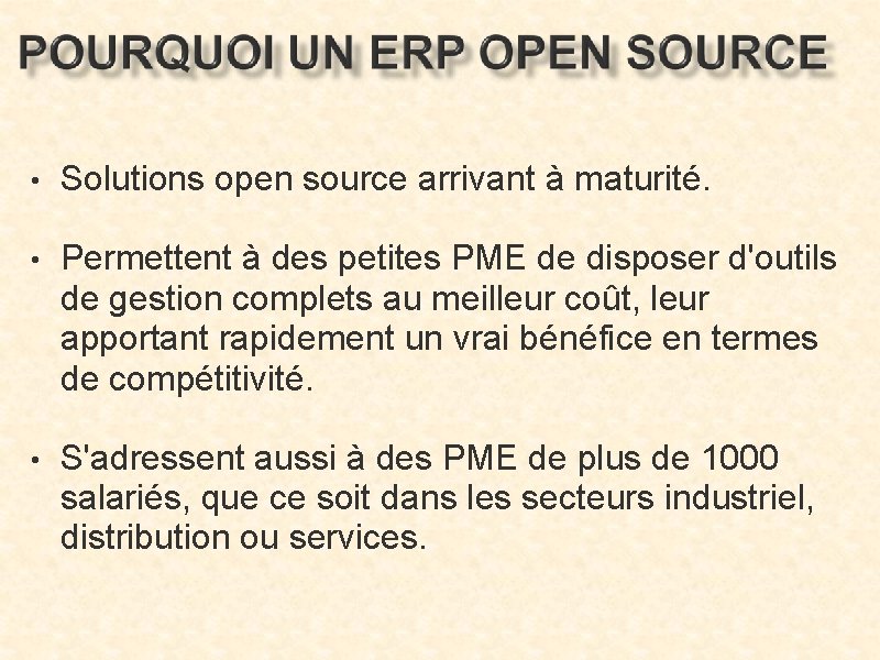 • Solutions open source arrivant à maturité. • Permettent à des petites PME • Solutions open source arrivant à maturité. • Permettent à des petites PME