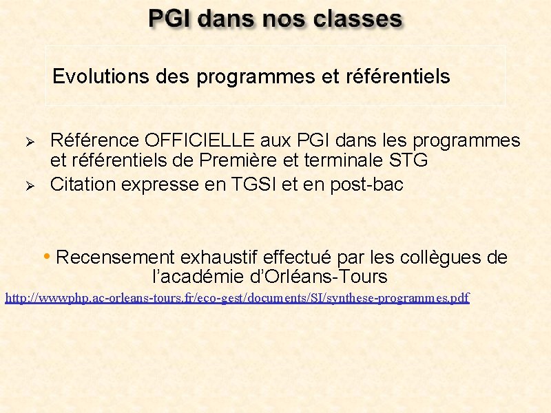 Evolutions des programmes et référentiels Référence OFFICIELLE aux PGI dans les programmes et référentiels Evolutions des programmes et référentiels Référence OFFICIELLE aux PGI dans les programmes et référentiels