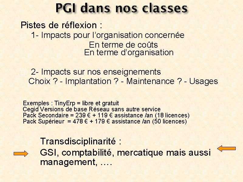 Pistes de réflexion : 1 - Impacts pour l’organisation concernée En terme de coûts Pistes de réflexion : 1 - Impacts pour l’organisation concernée En terme de coûts