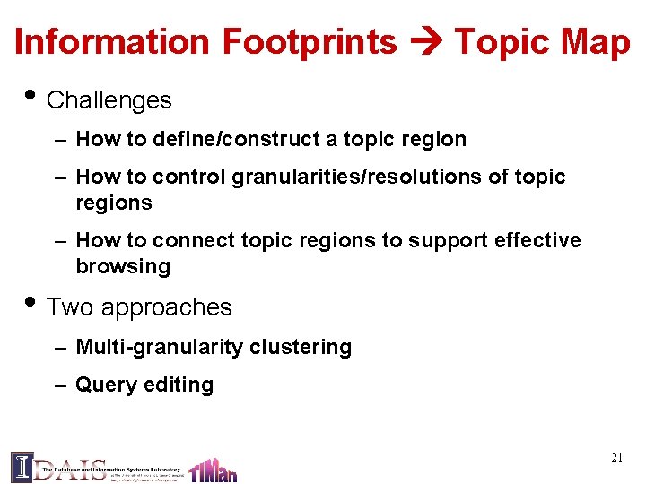 Information Footprints Topic Map • Challenges – How to define/construct a topic region –