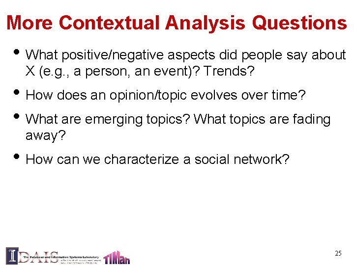 More Contextual Analysis Questions • What positive/negative aspects did people say about X (e.